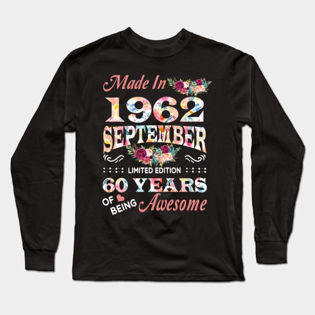 Made In 1962 September 60 Years Of Being Awesome Flowers Long Sleeve T-Shirt by tasmarashad